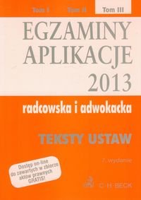 Egzaminy. Aplikacje 2013 Radcowska I Adwokacka. Tom 3. Teksty Ustaw ...