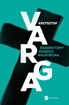 Egzorcyzmy księdza Wojciecha - Varga Krzysztof