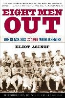 Eight Men Out: The Black Sox and the 1919 World Series - Asinof Eliot