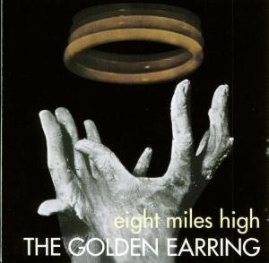 Eight Miles High - Golden Earring