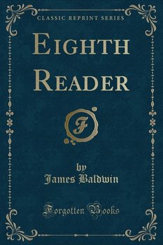Eighth Reader (Classic Reprint) - Baldwin James