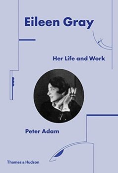 Eileen Gray. Her Life and Work - Peter Adam