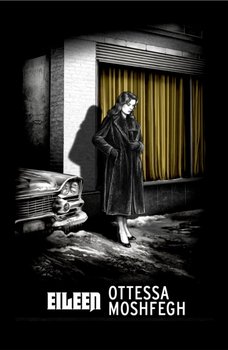 Eileen: Shortlisted for the Man Booker Prize 2016 - Ottessa Moshfegh