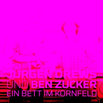 Ein Bett im Kornfeld - Jürgen Drews, Ben Zucker