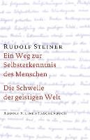 Ein Weg zur Selbsterkenntnis des Menschen / Die Schwelle der geistigen Welt - Steiner Rudolf