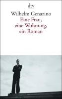 Eine Frau, eine Wohnung, ein Roman - Genazino Wilhelm