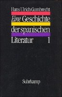 Eine Geschichte der spanischen Literatur - Gumbrecht Hans Ulrich