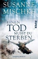 Einen Tod musst du sterben - Mischke Susanne