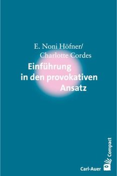 Einführung in den Provokativen Ansatz - Hofner Noni E., Cordes Charlotte