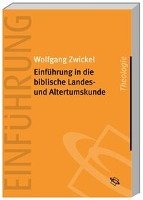 Einführung in die biblische Landes- und Altertumskunde - Zwickel Wolfgang