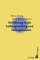 Einführung in die Fallbesprechung und Fallsupervision - Konig Oliver, Schattenhofer Karl