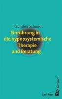 Einführung in die hypnosystemische Therapie und Beratung - Schmidt Gunther