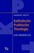 Einführung in die katholische Praktische Theologie - Mette Norbert