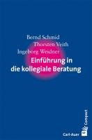 Einführung in die kollegiale Beratung - Schmid Bernd, Veith Thorsten, Weidner Ingeborg