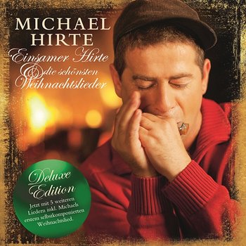 Einsamer Hirte und die schönsten Weihnachtslieder - Deluxe Edition - Michael Hirte