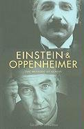 Einstein and Oppenheimer: The Meaning of Genius - Schweber Silvan S.