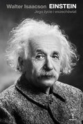 Einstein. Jego życie i wszechświat&nbsp;-&nbsp;Isaacson Walter