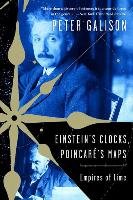 Einstein's Clocks, Poincare's Maps: Empires of Time - Galison Peter