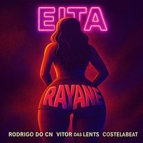 Eita Rayane Vitor Daslent's, Mc Rodrigo do CN & Costela Beat