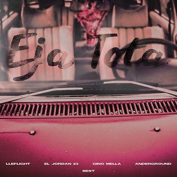 EJA TOTA - Lleflight, El Jordan 23, Gino Mella feat. Anderground, Best