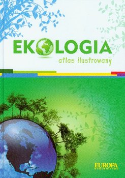 Ekologia. Atlas ilustrowany - Kokurewicz Dorota