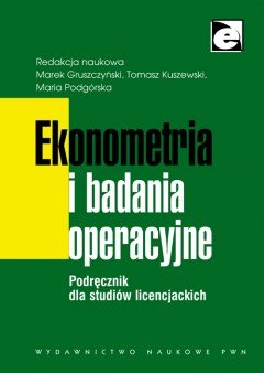 Ekonometria i Badania Operacyjne. Podręcznik dla Studiów Licencjackich