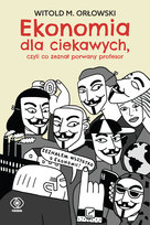Ekonomia dla ciekawych, czyli co zeznał porwany profesor Orłowski Witold M.