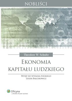 Ekonomia kapitału ludzkiego - Schultz Theodore William