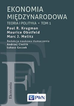 Ekonomia międzynarodowa. Tom 1. Teoria i polityka - Krugman Paul R., Obstfeld Maurice, Melitz Marc J.