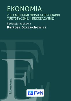 Ekonomia z elementami opisu gospodarki turystycznej i rekreacyjnej - Opracowanie zbiorowe