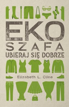 Ekoszafa. Ubieraj się dobrze - Cline Elizabeth L.