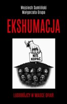Ekshumacja. Ludobójcy w masce ofiar Sumliński Wojciech, Grupa Małgorzata