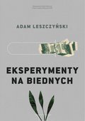 Eksperymenty na biednych - Leszczyński Adam