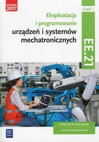 Eksploatacja i programowanie urządzeń i systemów mechatronicznych. Kwalifikacja EE.21. Podręcznik. Część 1