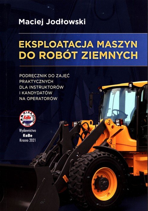 Eksploatacja maszyn do robót ziemnych - Jodłowski Maciej | Książka w Empik