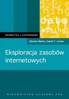 Eksploracja zasobów internetowych Markov Zdravko, Larose Daniel