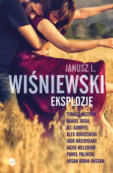 Eksplozje - Wiśniewski Janusz L., Jastrun Tomasz, Odija Daniel, Gabryel A. J., Rogoziński Alek, Brejdygant Igor, Melchior Jacek, Paliński Paweł, Hassan Ahsan Ridha