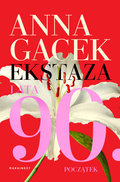 Ekstaza. Lata 90. Początek - Gacek Anna