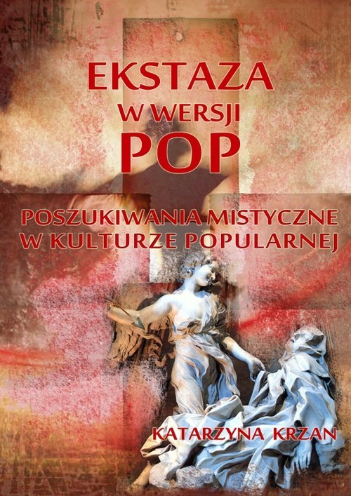 Ekstaza w wersji pop. Poszukiwania mistyczne w kulturze popularnej - ebook epub