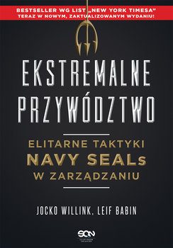 Ekstremalne przywództwo. Elitarne taktyki Navy SEALs w zarządzaniu - Willink Jocko, Babin Leif