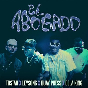 El Abogado - Tostao feat. Leysong, Buay Press, Dela King