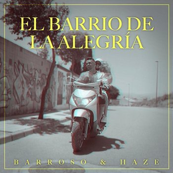 El Barrio de la Alegría - Barroso, Haze