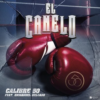 El Canelo - Calibre 50 feat. Emmanuel Delgado