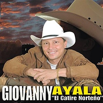 El Catire Norteño - Giovanny Ayala