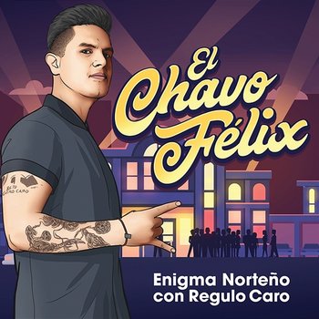 El Chavo Félix - Enigma Norteño, Régulo Caro