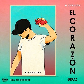 El Corazón - Broz Rodriguez, Holy Pig, Artdob