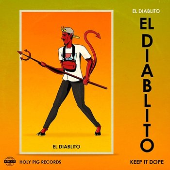 El Diablito - Keep It Dope, Holy Pig