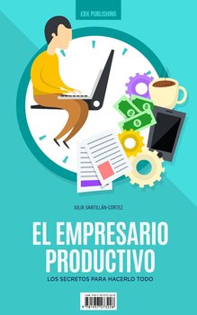 El Empresario Productivo - Julia Santillan-Cortez