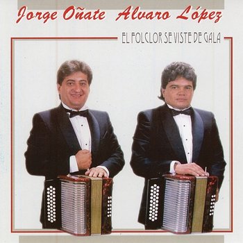 El Folclor Se Viste de Gala - Jorge Oñate, Álvaro López