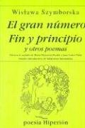 El gran número ; Fin y principio y otros poemas Szymborska Wislawa
